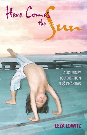 Here Comes the Sun—A Journey to Adoption in 8 Chakras by Leza Lowitz {Book Review}
