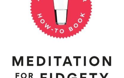 Meditation for Fidgety Skeptics by Dan Harris & Jeff Warren with Caryle Adler {Book Review}