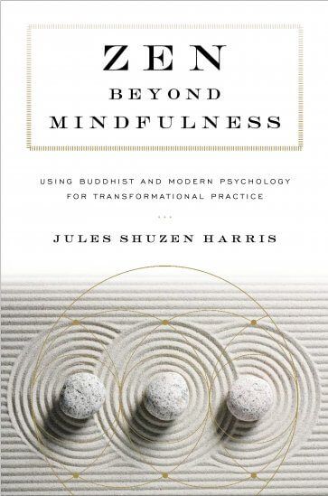 The Difficult Ease of Zen: A Review of Zen Beyond Mindfulness by Jules Shuzen Harris