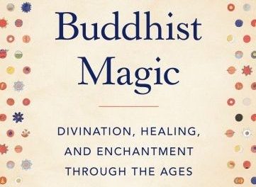 Buddhist Magic: Divination, Healing and Enchantment Through the Ages {Book Review}